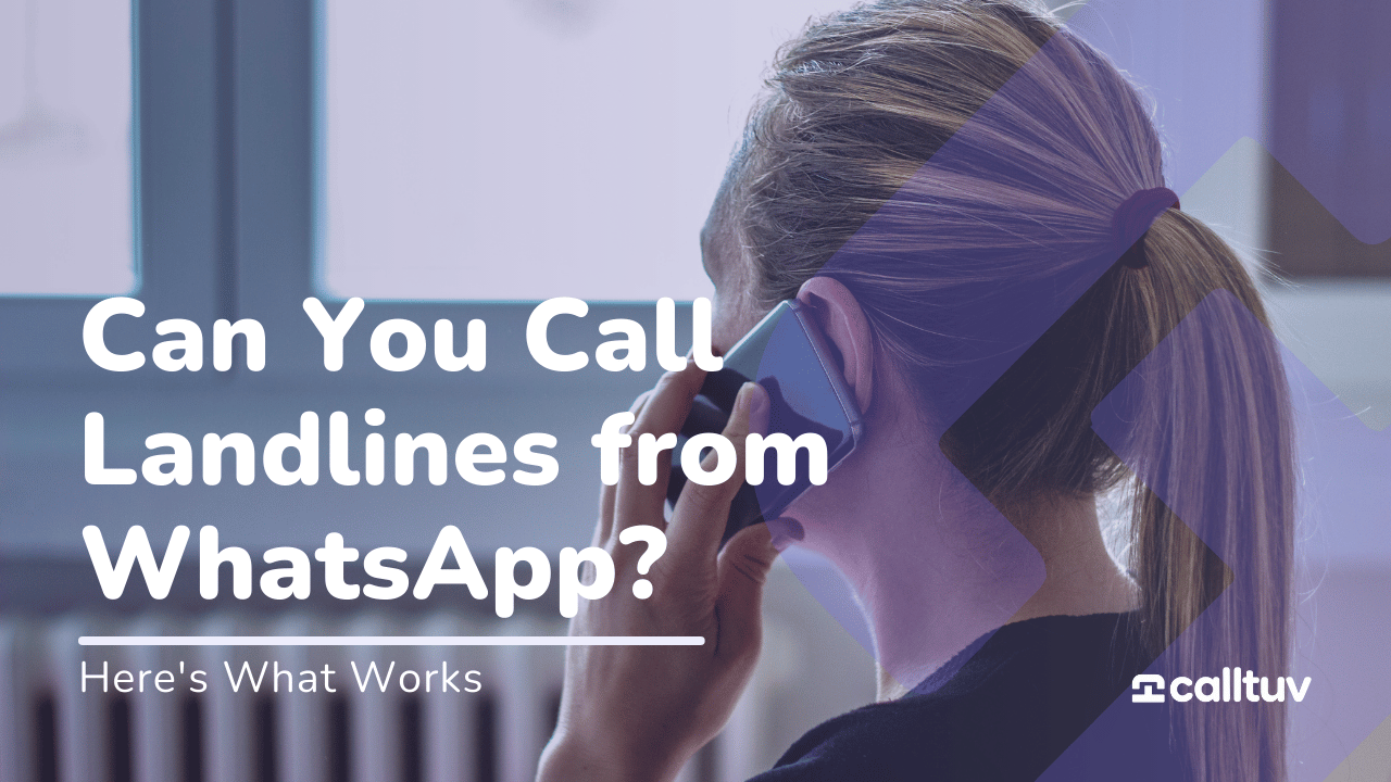 A person with blonde hair pulled back is holding a smartphone to their ear, making a call. The background is blurred. Text reads Can You Call Landlines from WhatsApp? Here's What Works