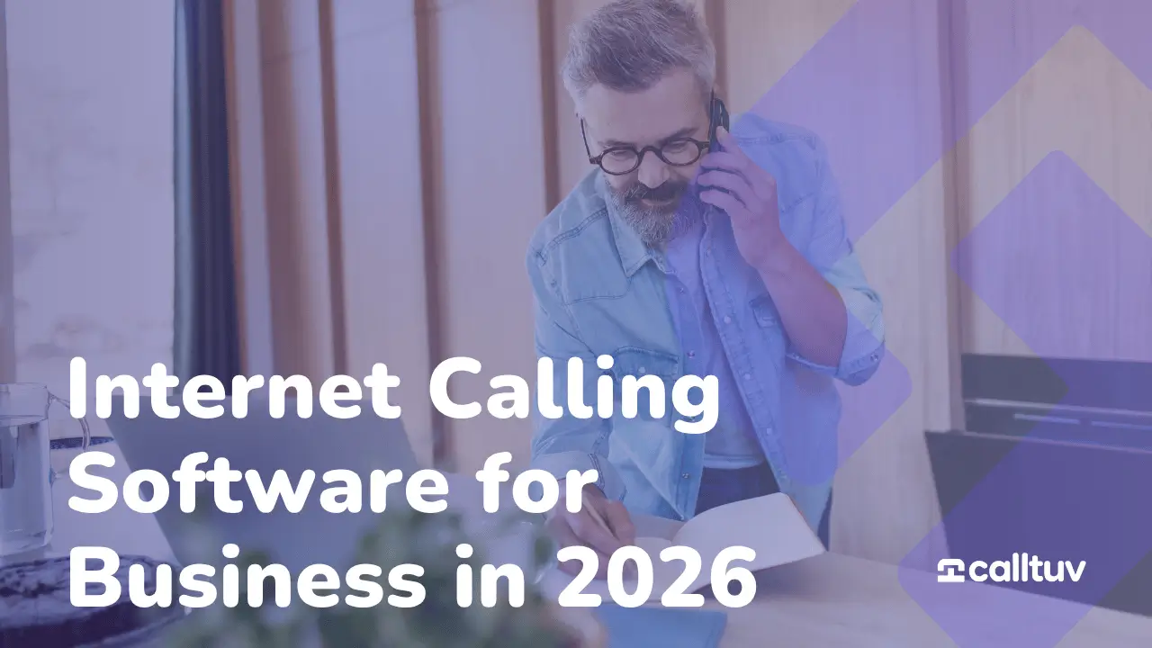 A man wearing glasses talks on a phone while writing on a notepad at a desk, overlaid with the text “Internet Calling Software for Business in 2026” and a Calltuv logo.