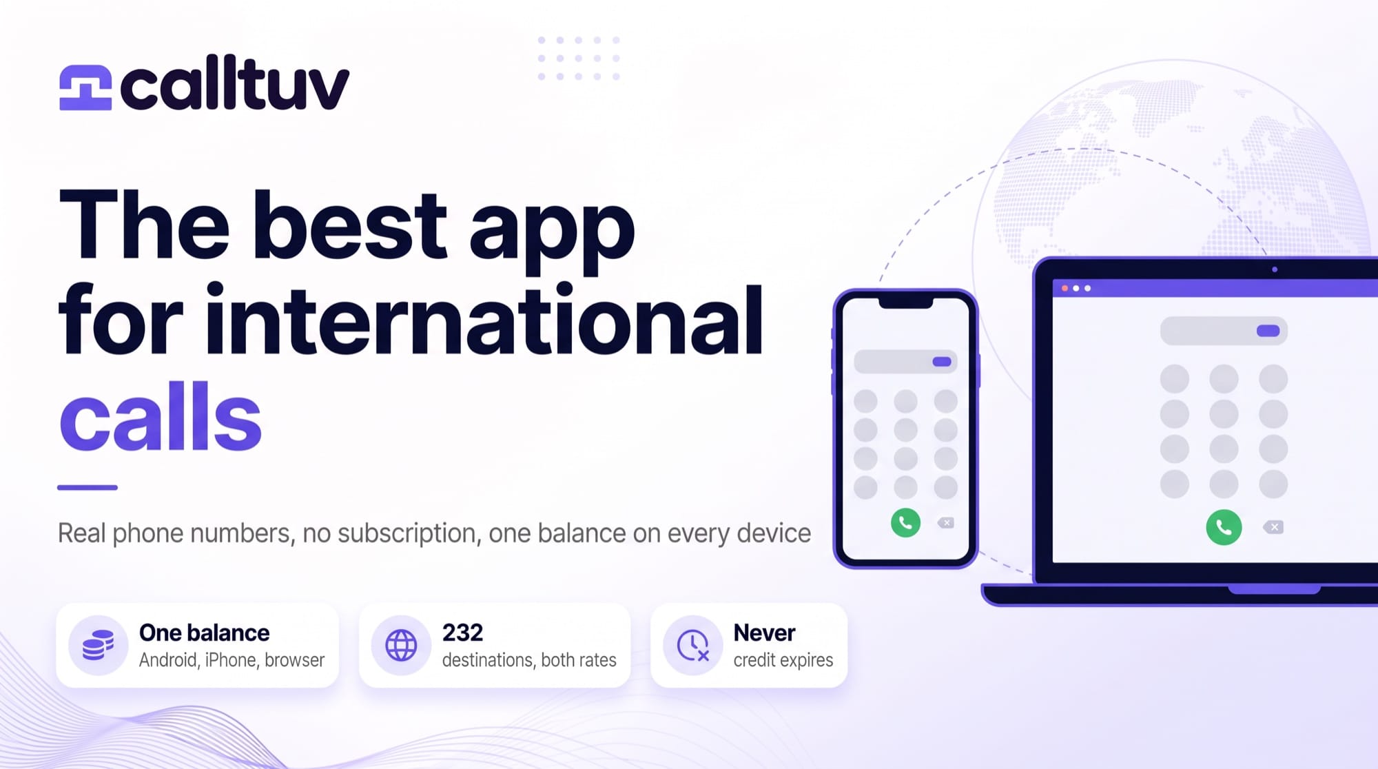 Best app for international calls: one balance across Android, iPhone and browser, 232 destinations, credit that never expires, from $0.03 a minute.