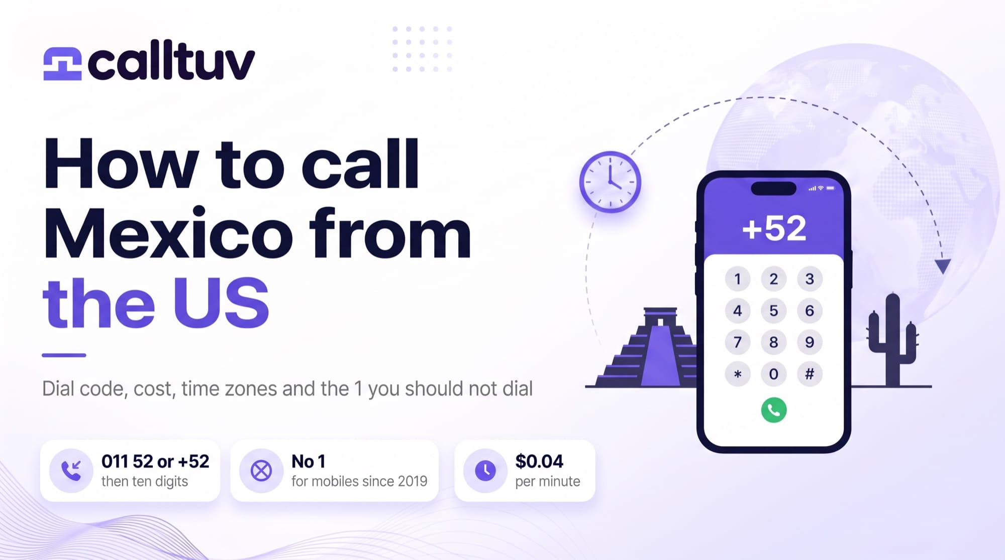 How to call Mexico from the US: 011 52 or +52 then ten digits, no 1 for mobiles since 2019, $0.04 per minute.