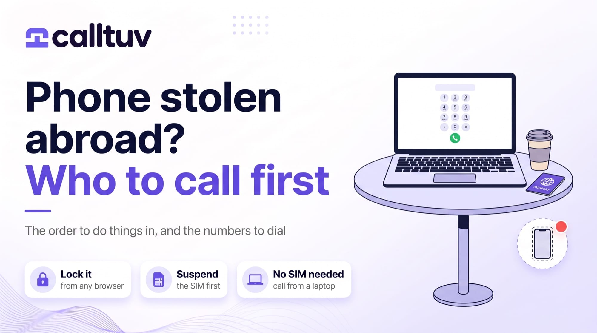 Phone stolen abroad? Who to call first. A laptop on a cafe table showing a dial pad, next to a passport, with a missing phone icon.