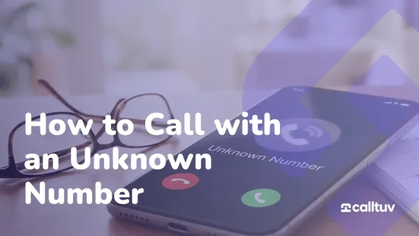 How to Call with an Unknown Number Featured image - phone with an incoming call and on the screen says "Unknown Number"