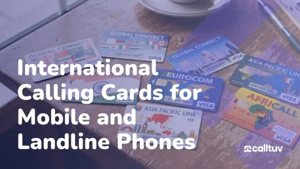 International Calling Cards for Mobile and Landline Phones Featured Image