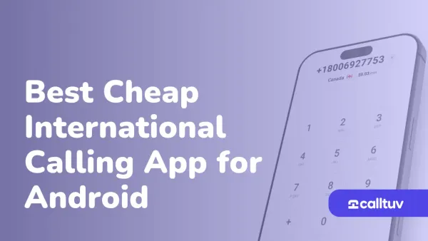 Best Cheap International Calling App for Android - CallTuv